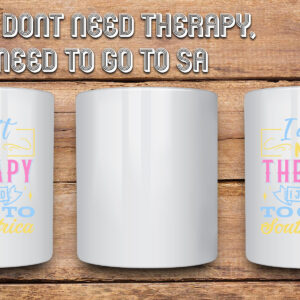 Mug – I Don’t Need Therapy, I Just Need To Go To SA